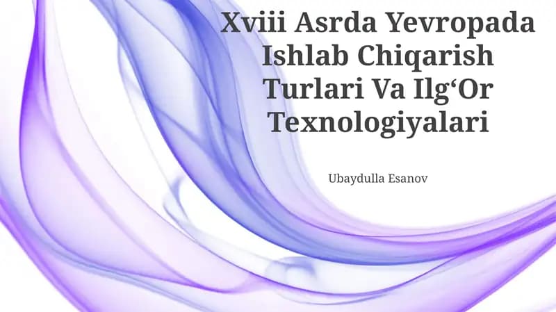 Xviii Asrda Yevropada Ishlab Chiqarish Turlari Va IlgʻOr Texnologiyalari