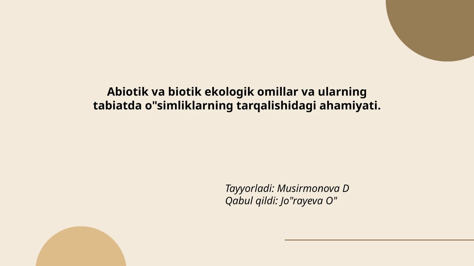 Abiotik va biotik ekologik omillar va ularning tabiatda o"simliklarning tarqalishidagi ahamiyati