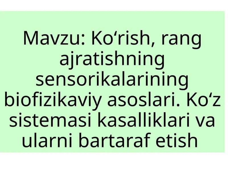 Koʻrish, rang ajratishning sensorikalarining biofizikaviy asoslari. Koʻz sistemasi kasalliklari va ularni bartaraf etish