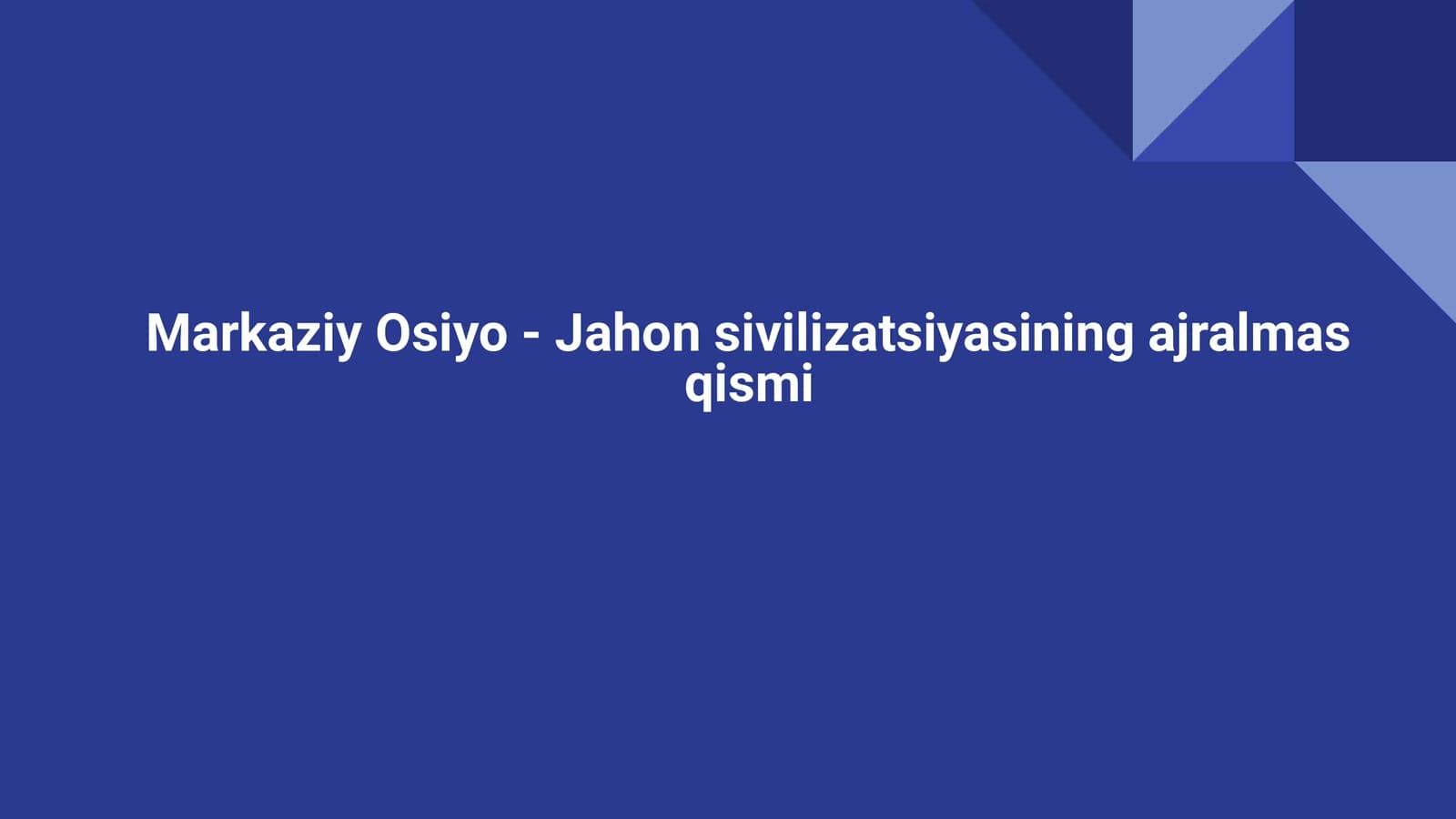 Markaziy Osiyo - Jahon sivilizatsiyasining ajralmas qismi