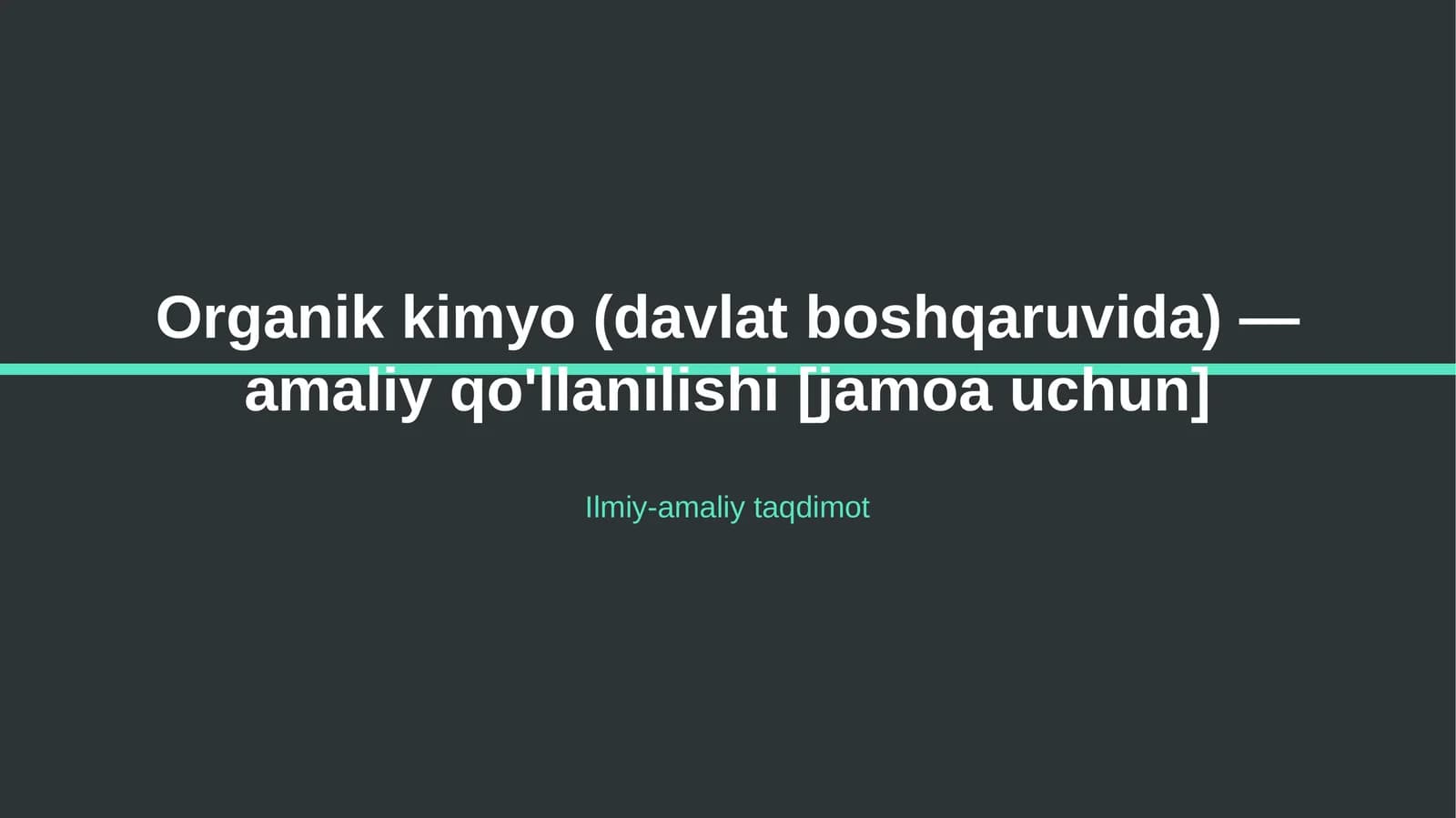 Organik kimyo (davlat boshqaruvida) — amaliy qo'llanilishi [jamoa uchun]