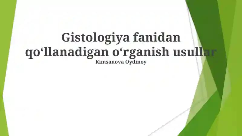 Gistologiya fanidan qoʻllanadigan oʻrganish usullar
