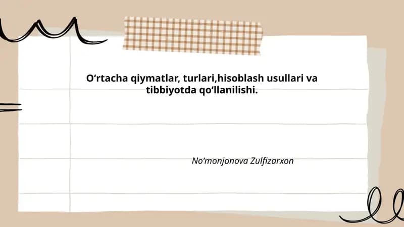 Oʻrtacha qiymatlar, turlari,hisoblash usullari va tibbiyotda qoʻllanilishi