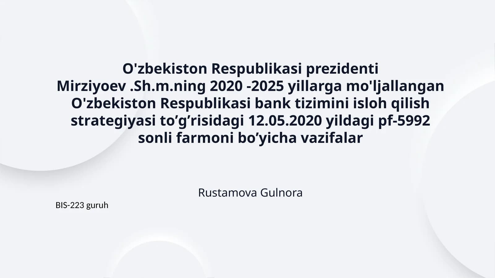 O'zbekiston Respublikasi prezidenti Mirziyoev .Sh.m.ning 2020 -2025 yillarga mo'ljallangan O'zbekiston Respublikasi bank tizimini isloh qilish strаtegiyasi toʼgʼrisidаgi 12.05.2020 yildagi pf-5992 sonli farmoni boʼyicha vazifalar