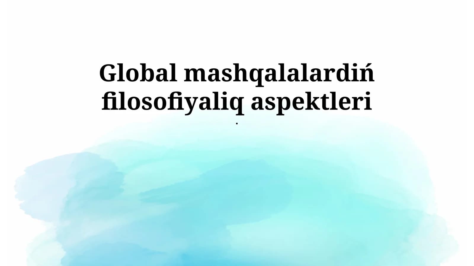 Global mashqalalardiń filosofiyaliq aspektleri