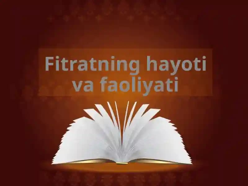Fitratning hayoti va faoliyati