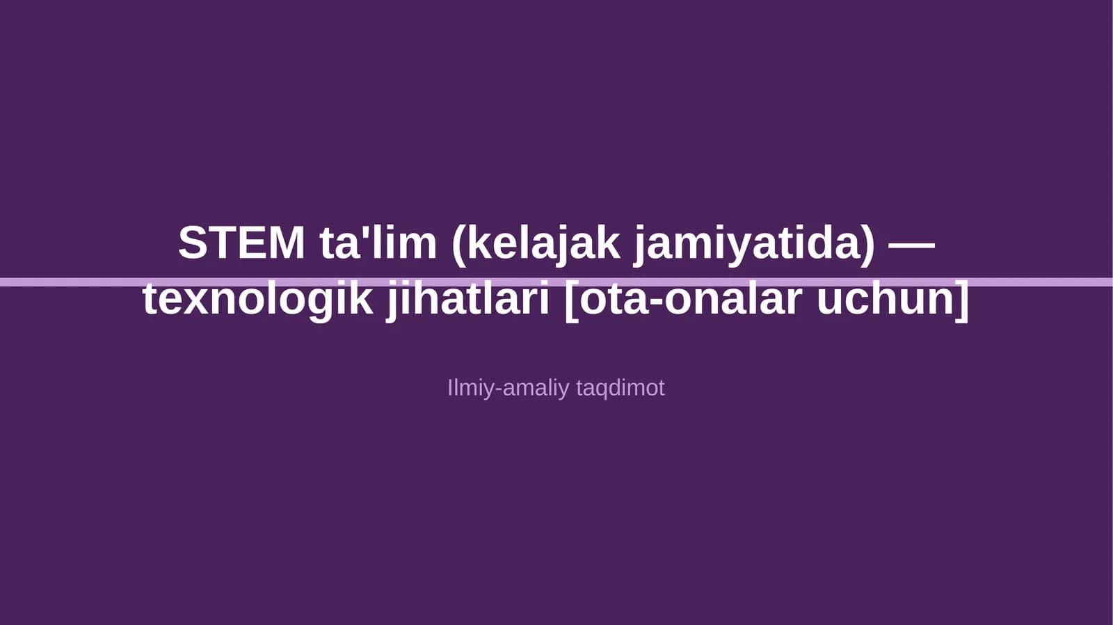 STEM ta'lim (kelajak jamiyatida) — texnologik jihatlari [ota-onalar uchun]