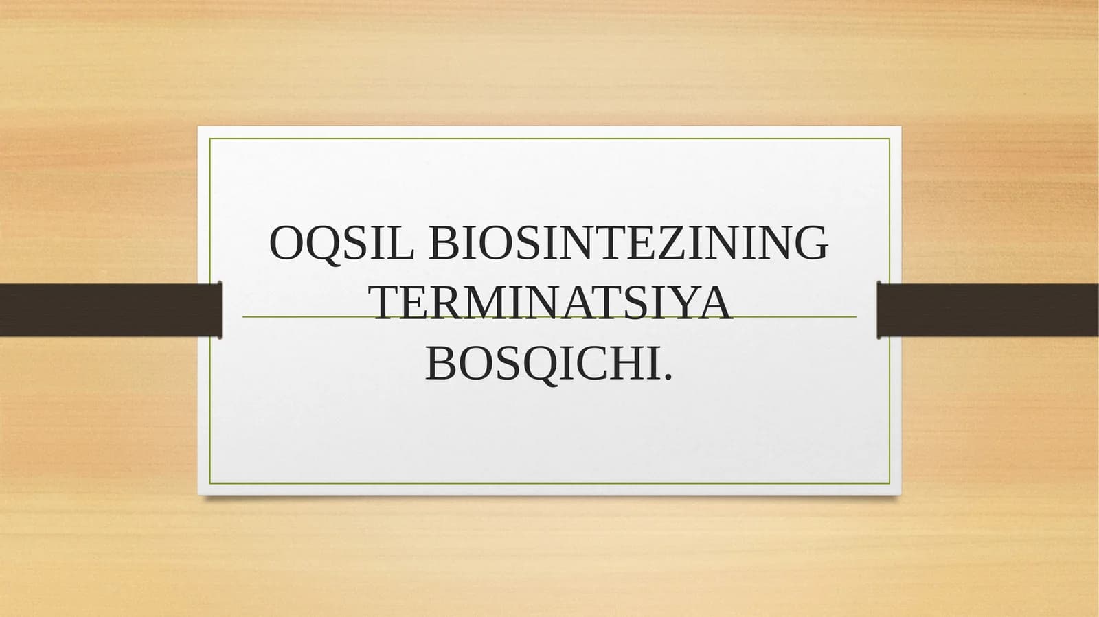 OQSIL BIOSINTEZINING TERMINATSIYA BOSQICHI