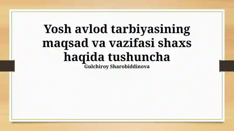 Yosh avlod tarbiyasining maqsad va vazifasi shaxs haqida tushuncha