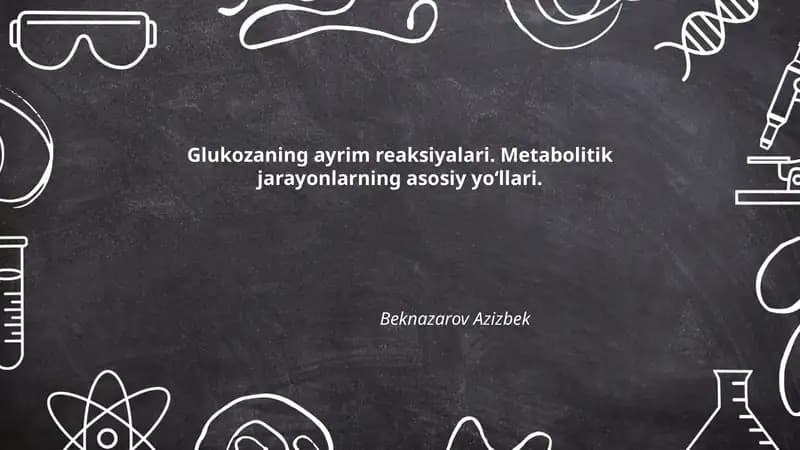 Glukozaning ayrim reaksiyalari. Metabolitik jarayonlarning asosiy yoʻllari