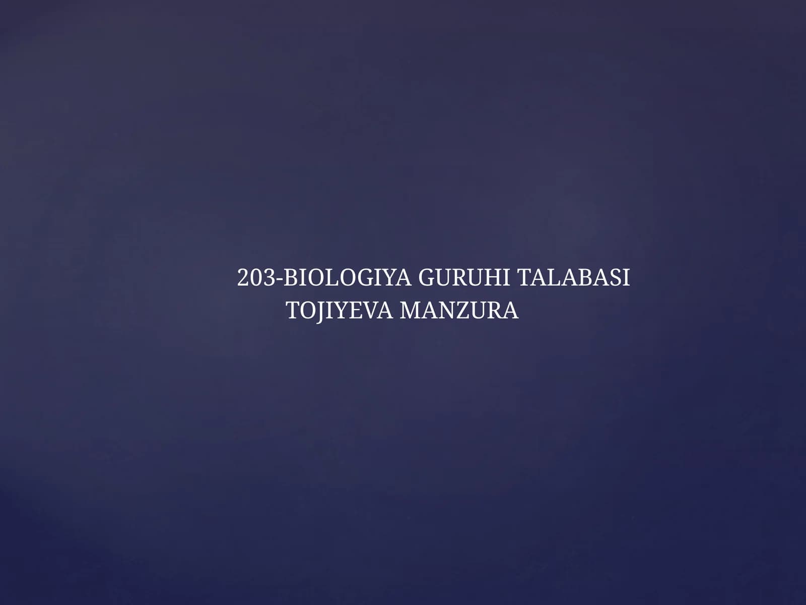 203-BIOLOGIYA GURUHI TALABASI TOJIYEVA MANZURA SARIQ—YASHILSUVO’TLARI BO’LIMI