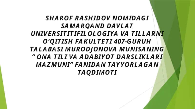 SAMARQAND DAVLAT UNIVERSITITIFILOLOGIYA VA TILLARNI O‘QITISH FAKULTETI 407-GURUH TALABASI MURODJONOVA MUNISANING “ ONA TILI VA ADABIYOT DARSLIKLARI MAZMUNI” FANIDAN TAYYORLAGAN TAQDIMOTI