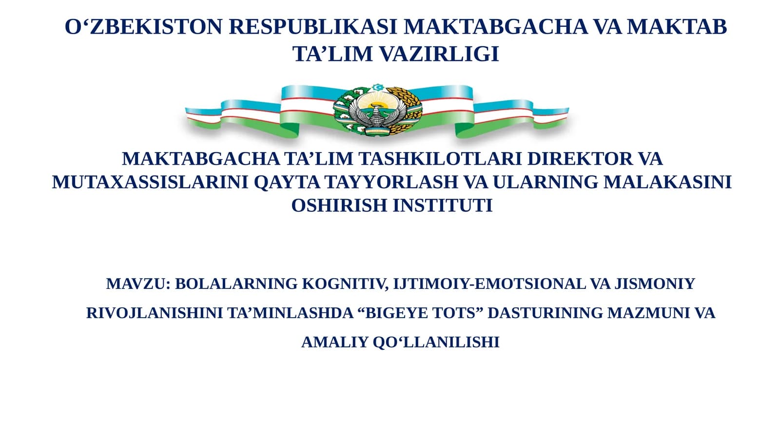 BOLALARNING KOGNITIV, IJTIMOIY-EMOTSIONAL VA JISMONIY RIVOJLANISHINI TA’MINLASHDA “BIGEYE TOTS” DASTURINING MAZMUNI VA AMALIY QO‘LLANILISHI.