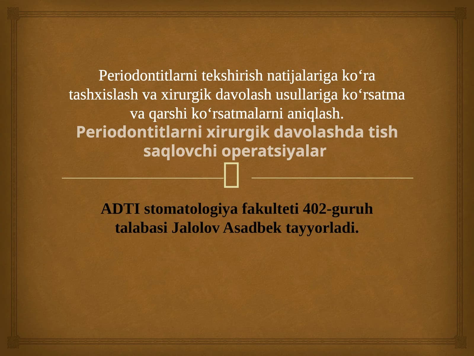Periodontitlarni tekshirish natijalariga ko‘ra tashxislash va xirurgik davolash usullariga ko‘rsatma va qarshi ko‘rsatmalarni aniqlash. Periodontitlarni xirurgik davolashda tish saqlovchi operatsiyalar