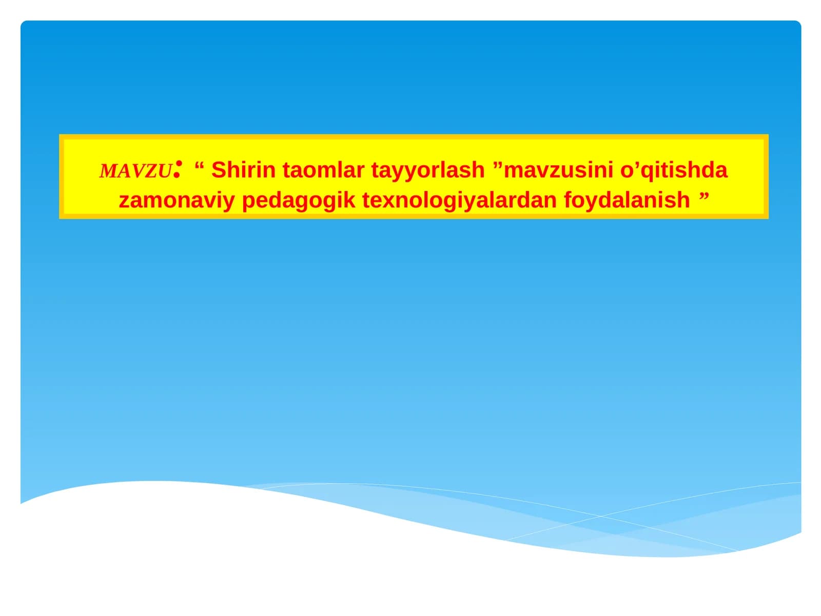 “ Shirin taomlar tayyorlash ”mavzusini o’qitishda zamonaviy pedagogik texnologiyalardan foydalanish ”