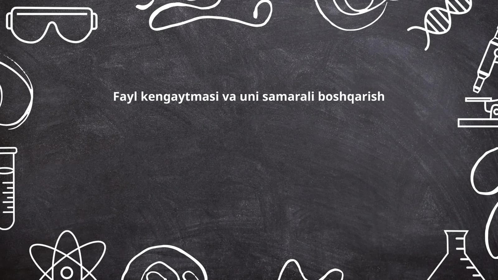 Fayl kengaytmasi va uni samarali boshqarish