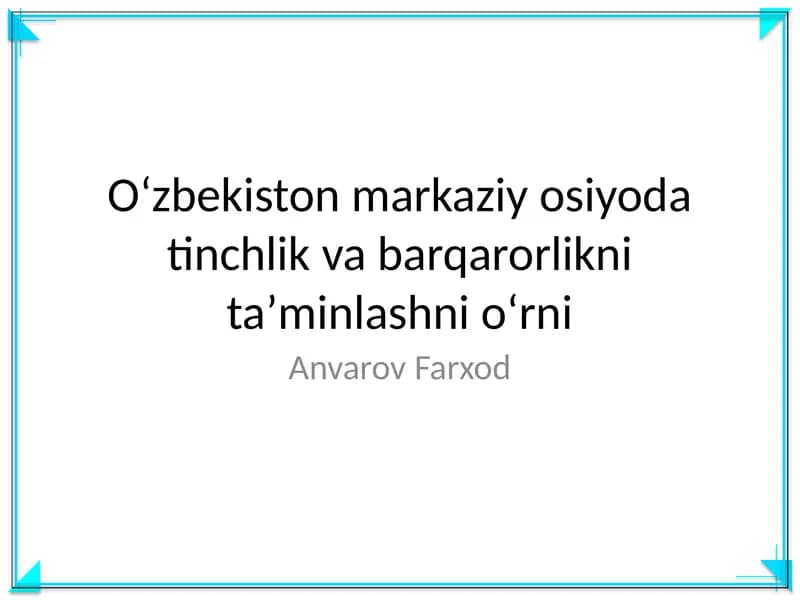 Oʻzbekiston markaziy osiyoda tinchlik va barqarorlikni taʼminlashni oʻrni