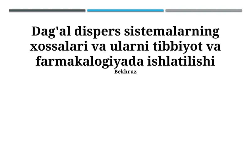 Dag'al dispers sistemalarning xossalari va ularni tibbiyot va farmakalogiyada ishlatilishi