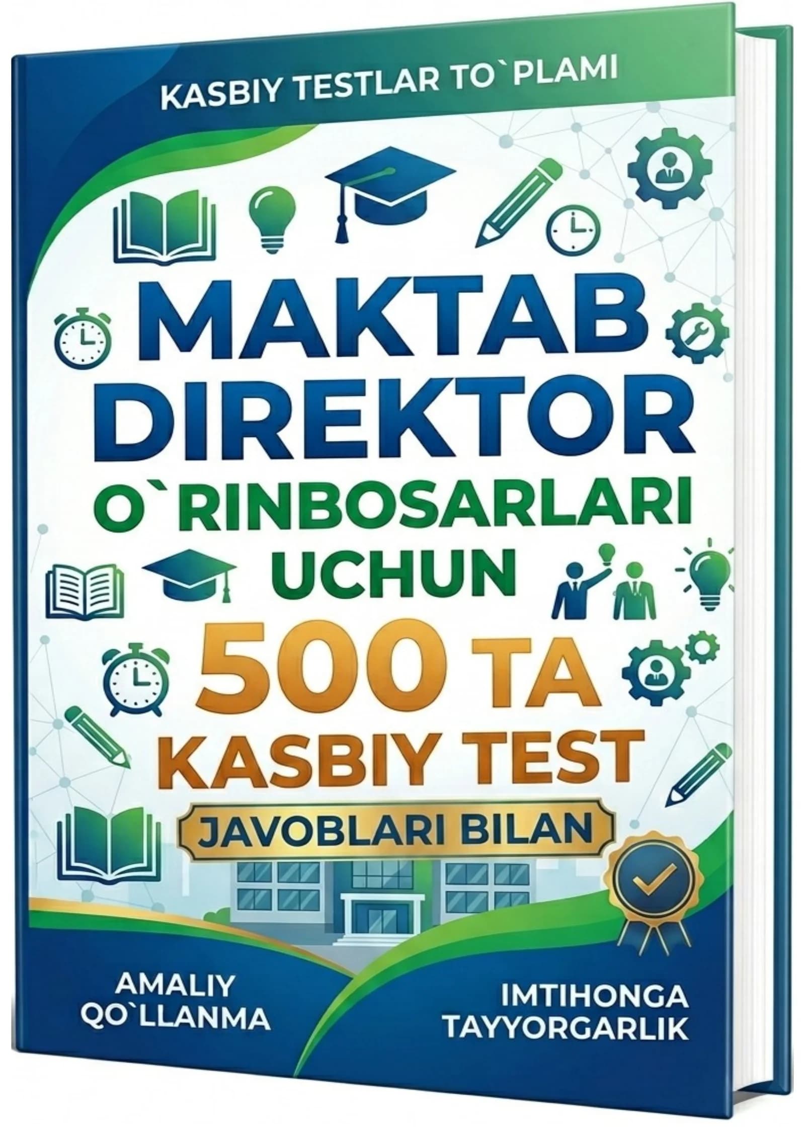 MAKTAB DIREKTOR O‘RINBOSARLARI UCHUN 500 TA KASBIY TEST