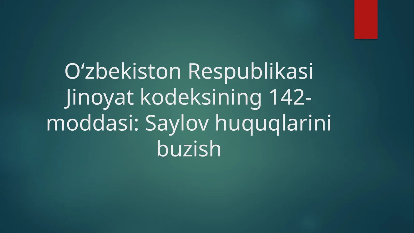 O‘zbekiston Respublikasi Jinoyat kodeksining 142-moddasi: Saylov huquqlarini buzish