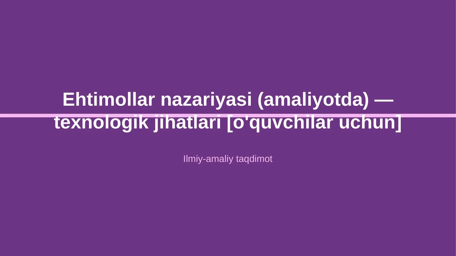 Ehtimollar nazariyasi (amaliyotda) — texnologik jihatlari [o'quvchilar uchun]
