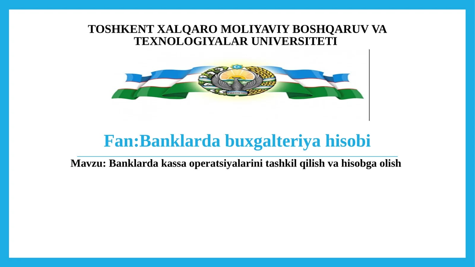Banklarda kassa operatsiyalarini tashkil qilish va hisobga olish