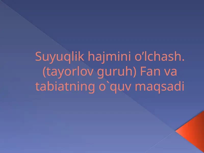 Suyuqlik hajmini o’lchash. (tayorlov guruh) Fan va tabiatning o`quv maqsadi