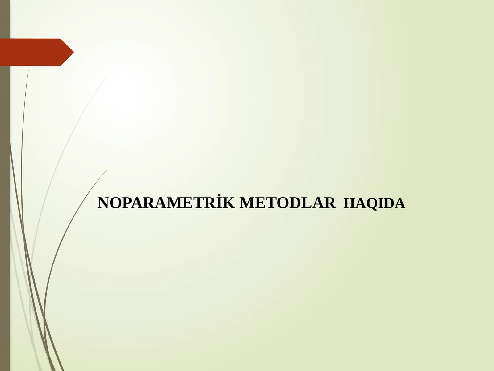 NOPARAMETRİK METODLAR  HAQIDA
