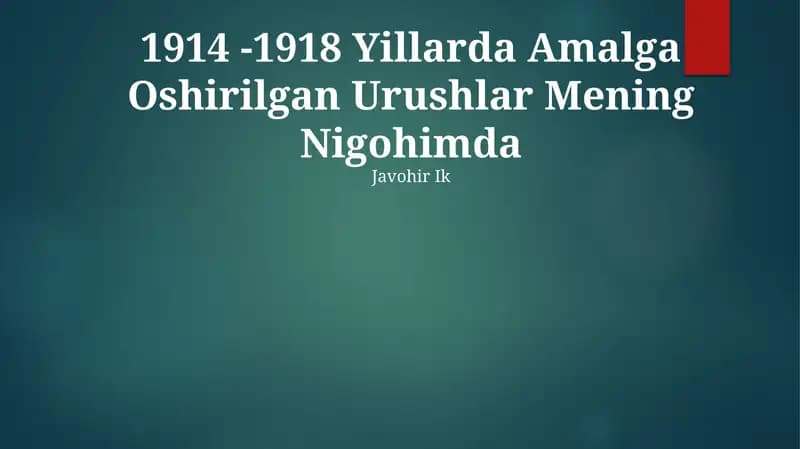 1914 -1918 Yillarda Amalga Oshirilgan Urushlar Mening Nigohimda