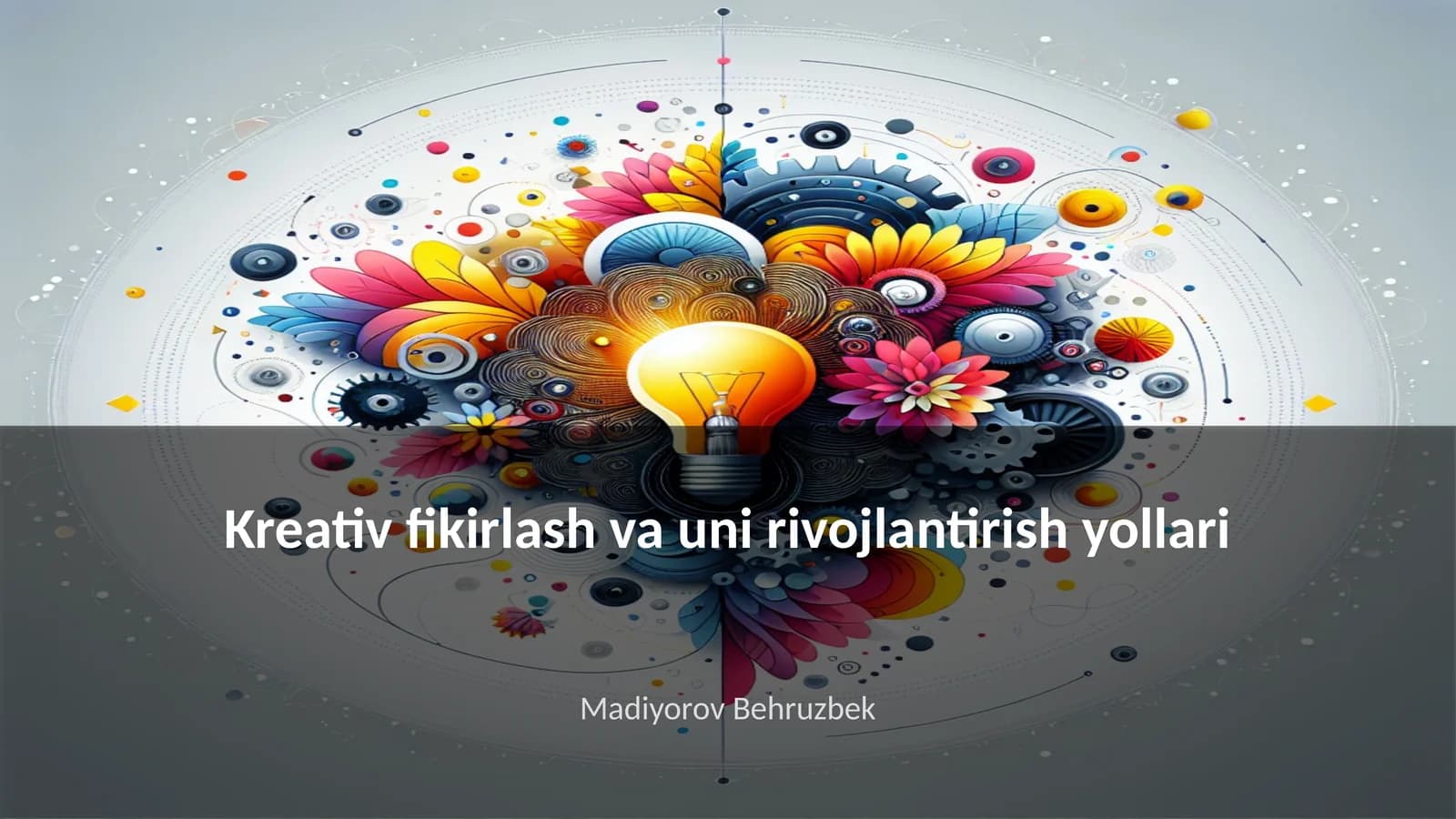 Kreativ fikirlash va uni rivojlantirish yollari