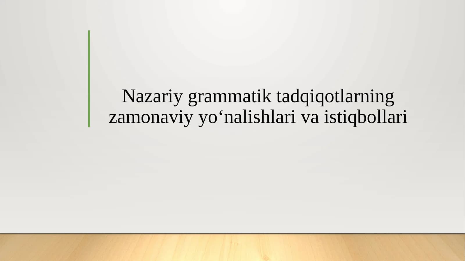 Nazariy grammatik tadqiqotlarning zamonaviy yo‘nalishlari va istiqbollari