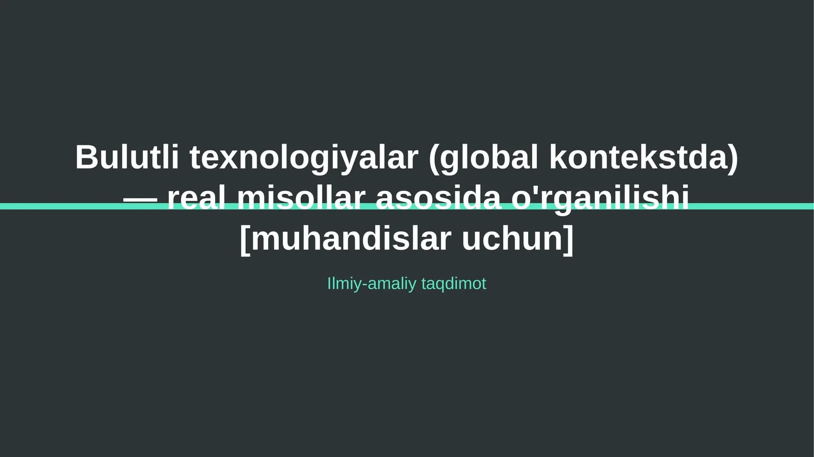 Bulutli texnologiyalar (global kontekstda) — real misollar asosida o'rganilishi [muhandislar uchun]