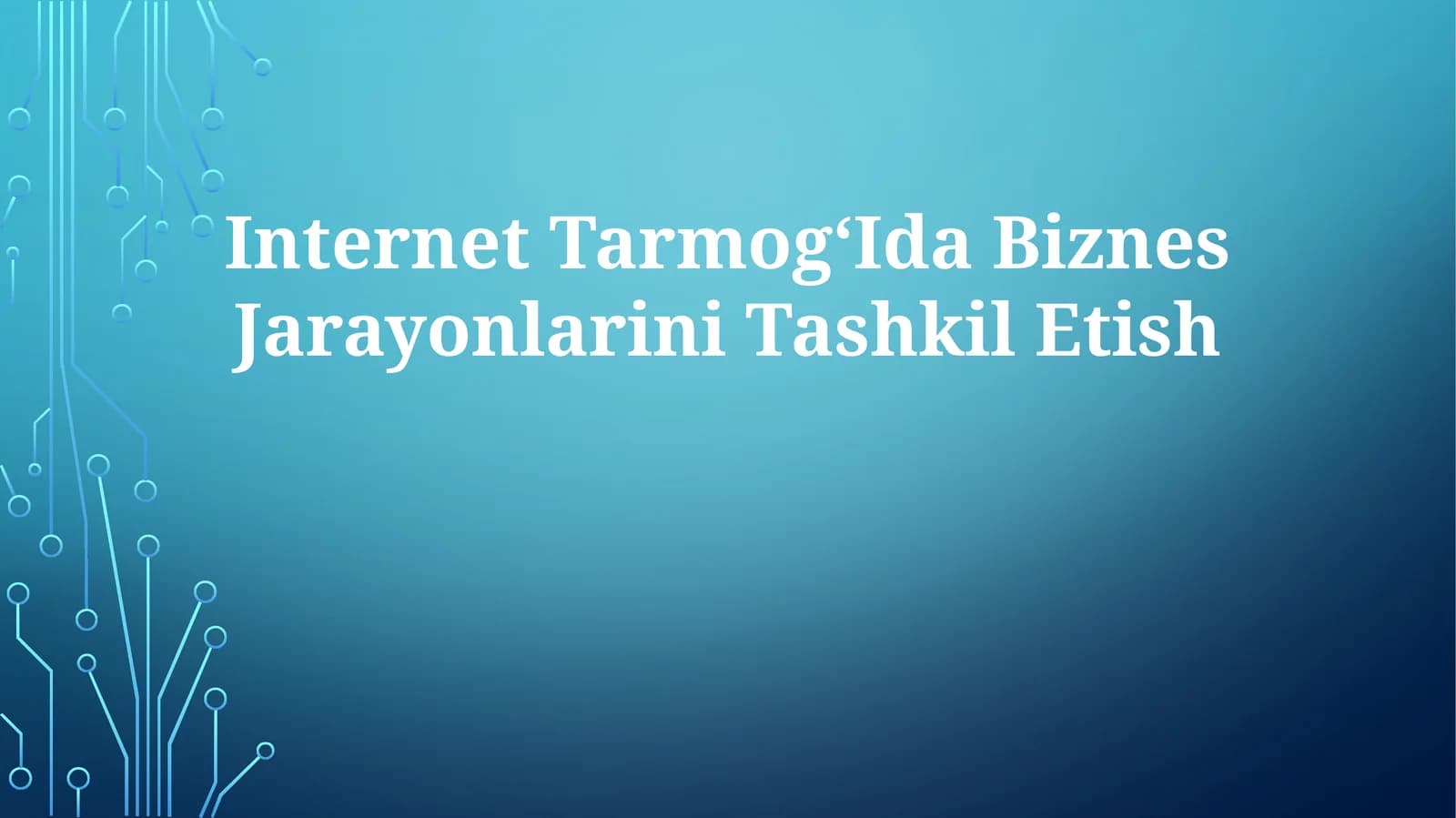 Internet TarmogʻIda Biznes Jarayonlarini Tashkil Etish