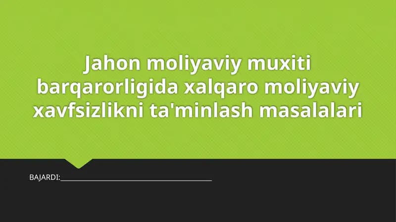 Jahon moliyaviy muxiti barqarorligida xalqaro moliyaviy xavfsizlikni ta'minlash masalalari