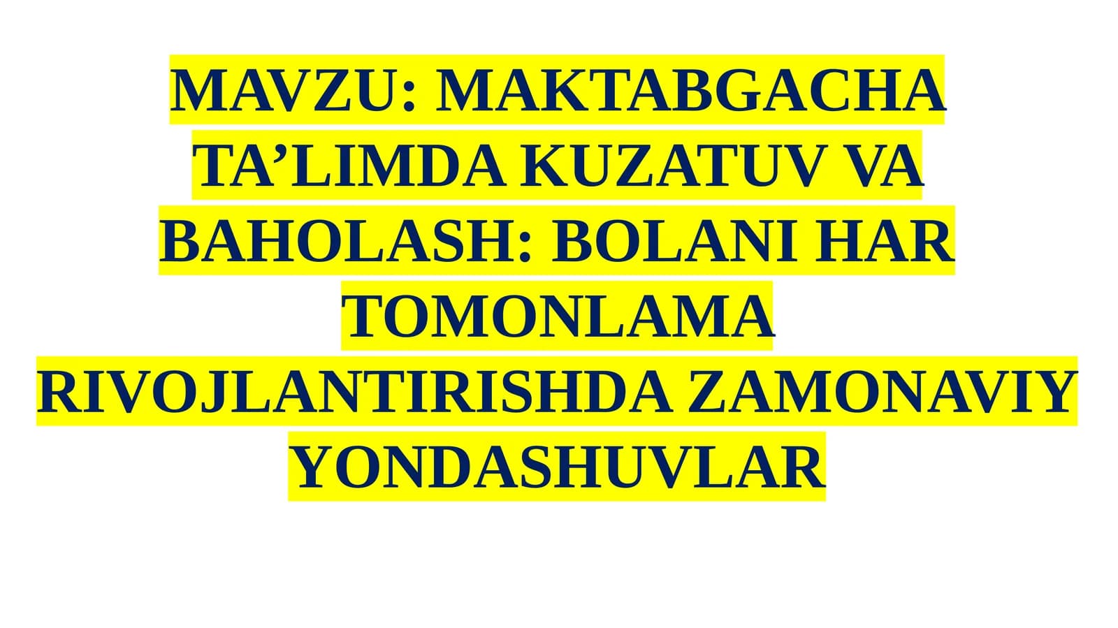 MAKTABGACHA TA’LIMDA KUZATUV VA BAHOLASH: BOLANI HAR TOMONLAMA RIVOJLANTIRISHDA ZAMONAVIY YONDASHUVLAR