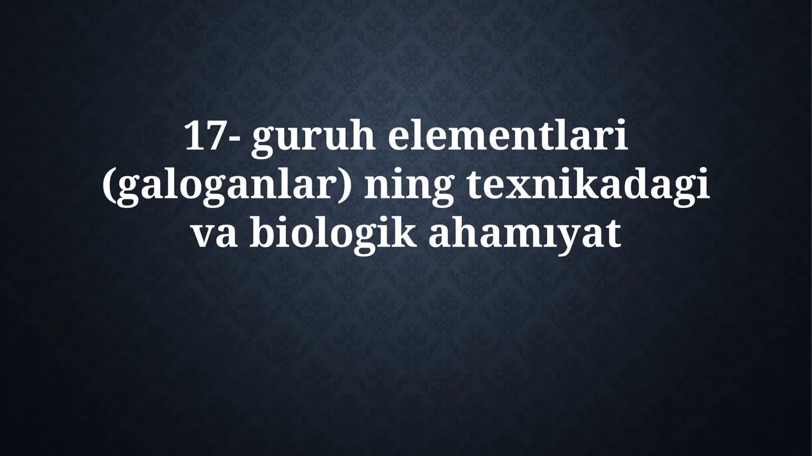 17-guruhelementlari(galoganlar)ningtexnikadagivabiologikahamıyat