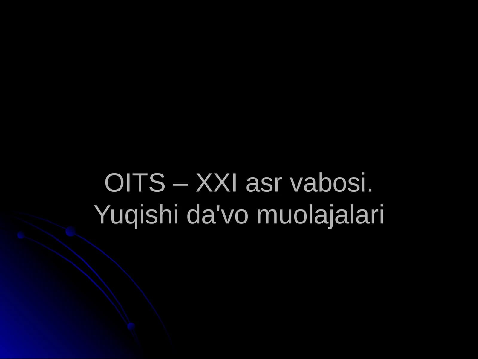 OITS – XXI asr vabosi.Yuqishida'vomuolajalari