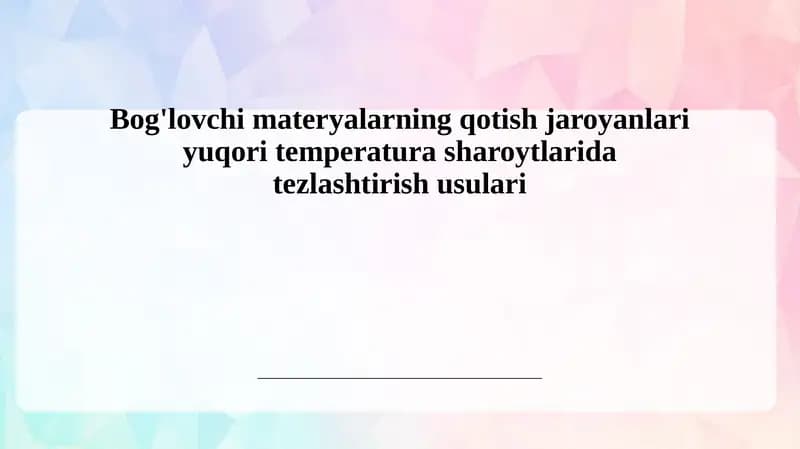 Bog'lovchi materyallarining qotish jaroyanlari va yuqori temperaturasharoytlari