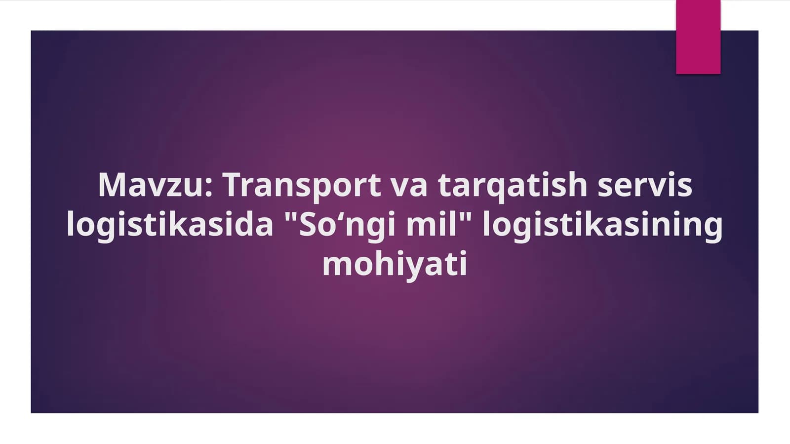 Transport va tarqatish servis logistikasida "Soʻngi mil" logistikasining mohiyati