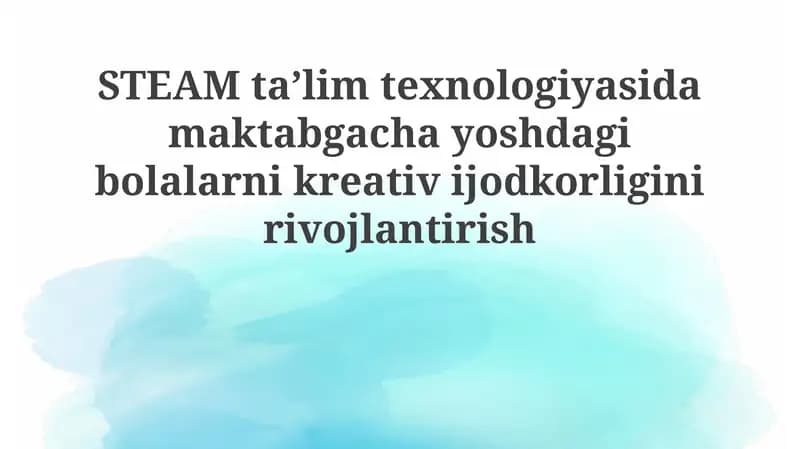 Ijodiy Fikrlashning Mohiyati va STEAM Ta’limining Maktabgacha Ta’limdagi O‘rni