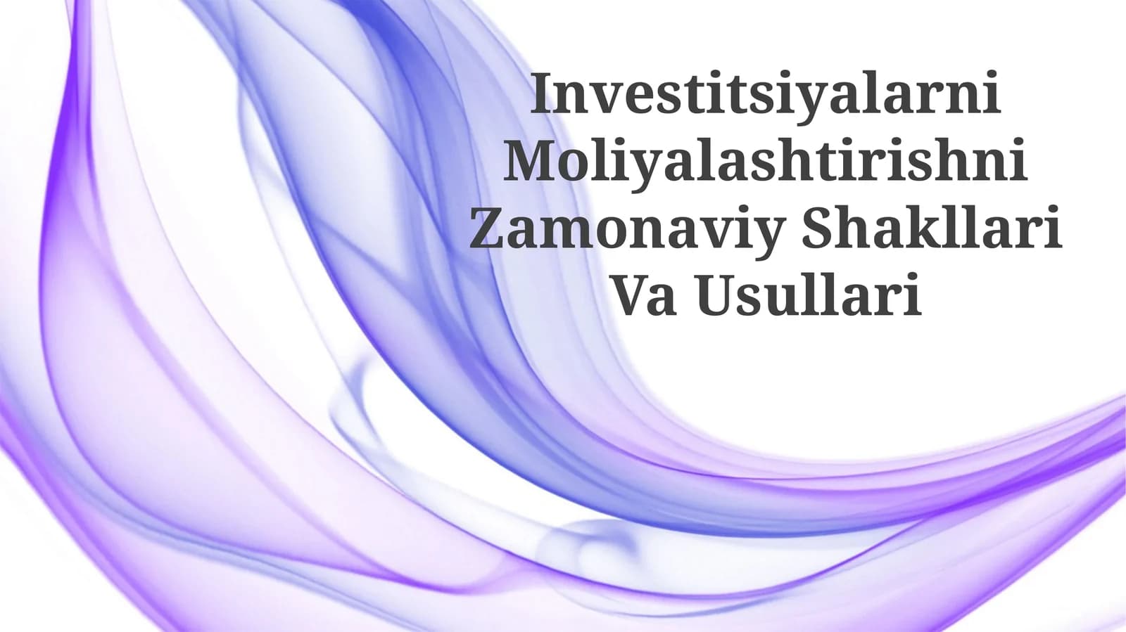 Investitsiyalarni Moliyalashtirishni Zamonaviy Shakllari Va Usullari