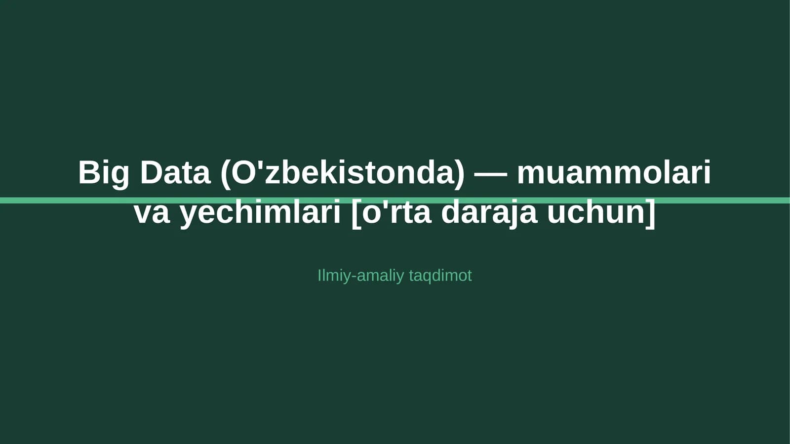 Big Data (O'zbekistonda) — muammolari va yechimlari [o'rta daraja uchun]
