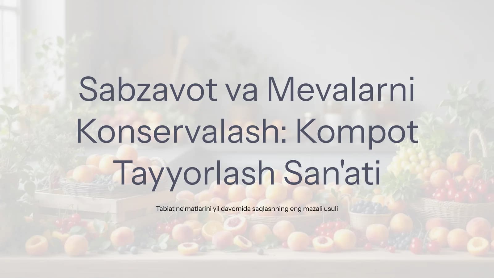 Sabzavot va Mevalarni Konservalash:Kompot Tayyorlash San'ati