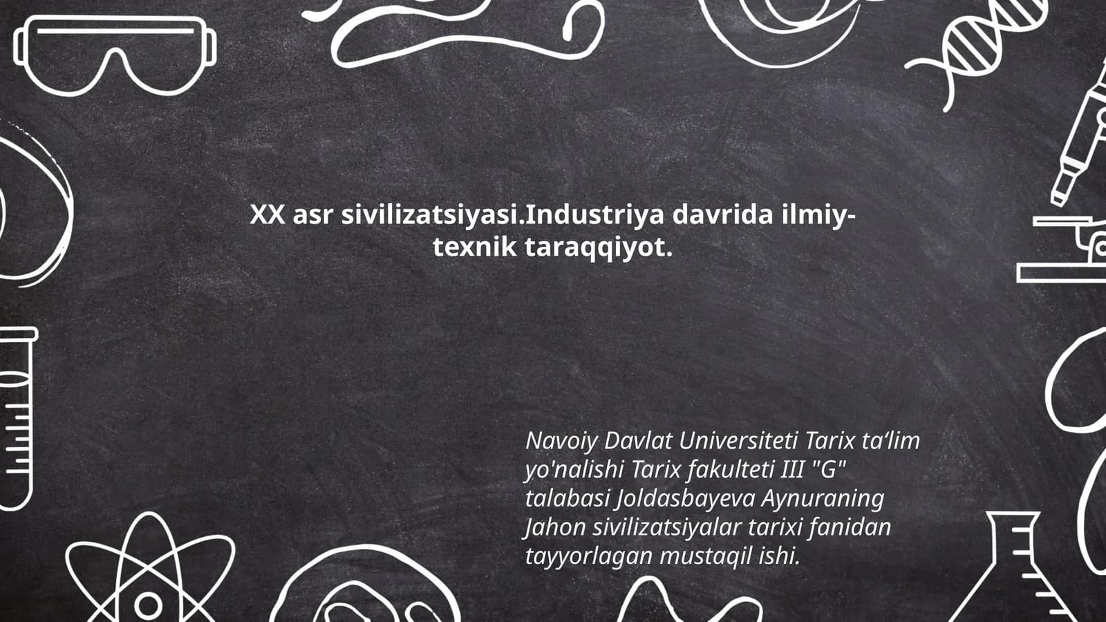 XX asr sivilizatsiyasi.Industriya davrida ilmiy- texnik taraqqiyot
