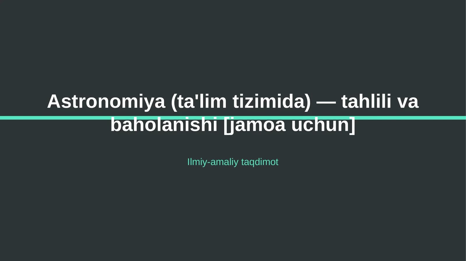 Astronomiya (ta'lim tizimida) — tahlili va baholanishi [jamoa uchun]