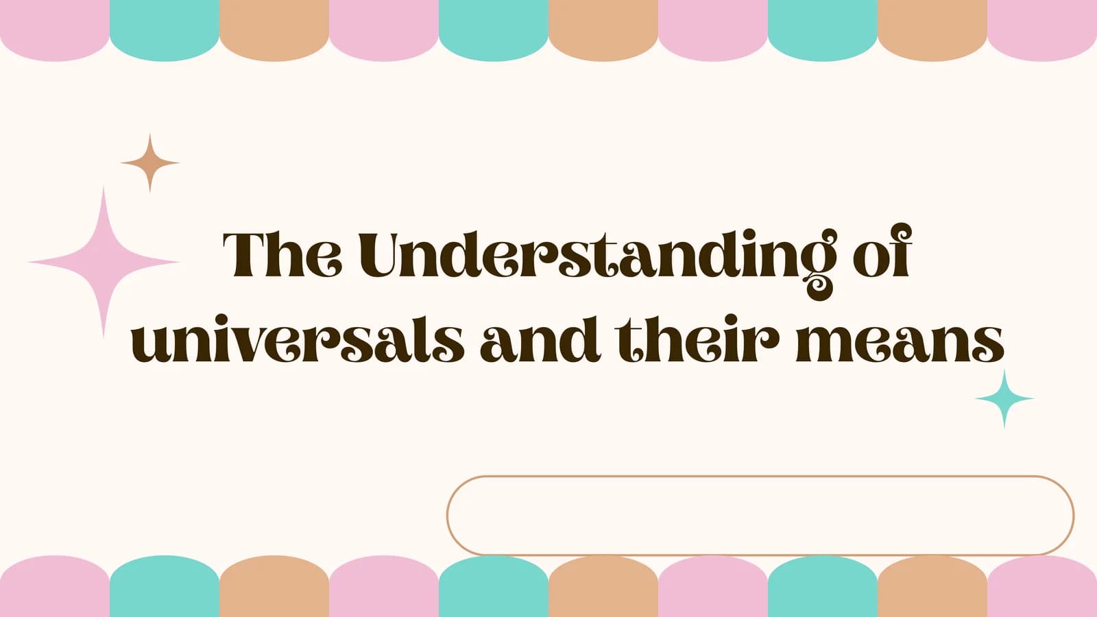 The understanding of unversals and their means