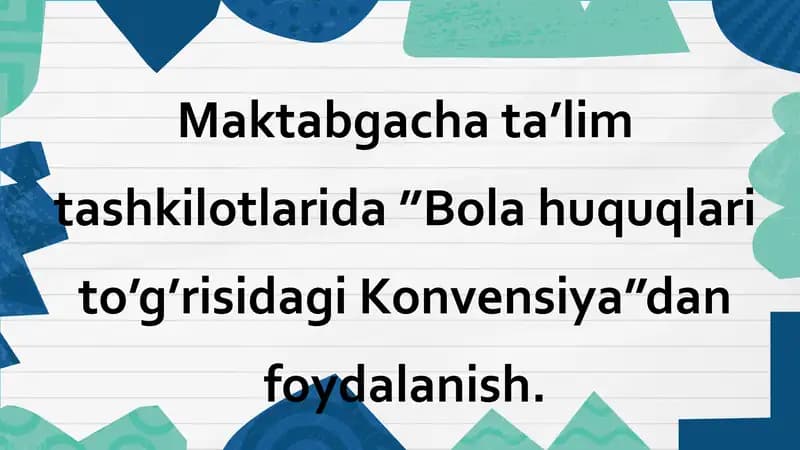 Maktabgacha ta’lim tashkilotlarida ”Bola huquqlari to’g’risidagi Konvensiya”dan foydalanish