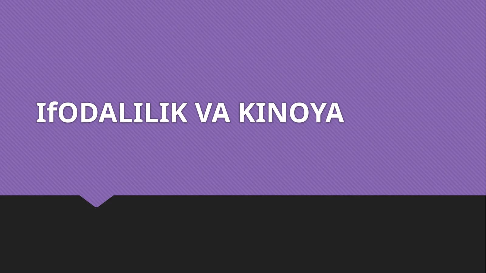 IfODALILIK  VA KINOYA