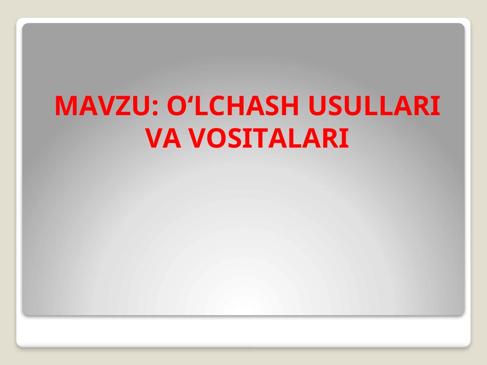 O‘LCHАSH USULLАRI VА VОSITАLАRI