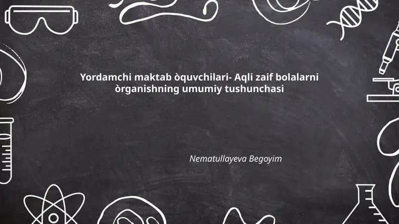 Yordamchi maktab òquvchilari- Aqli zaif bolalarni òrganishning umumiy tushunchasi